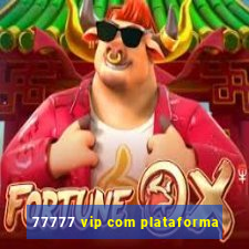 77777 vip com plataforma